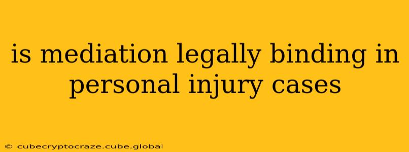 is mediation legally binding in personal injury cases