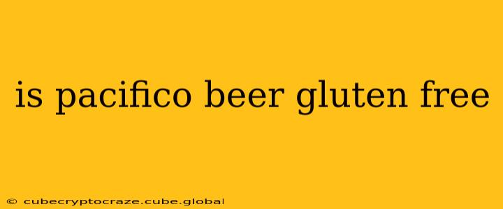 is pacifico beer gluten free