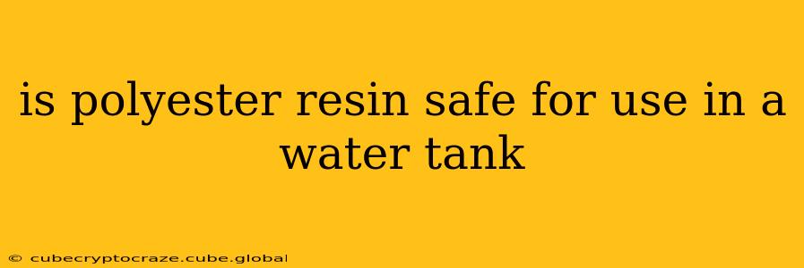 is polyester resin safe for use in a water tank