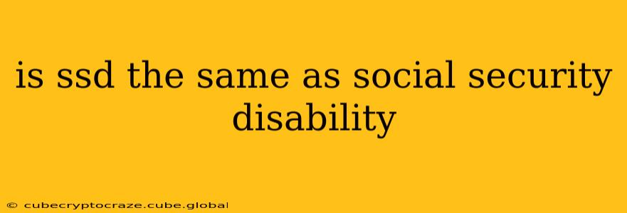 is ssd the same as social security disability