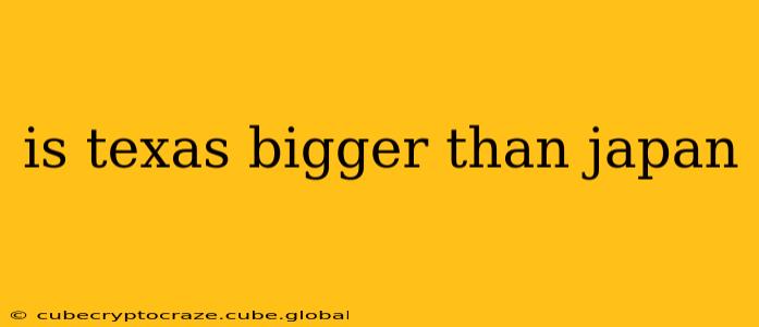is texas bigger than japan