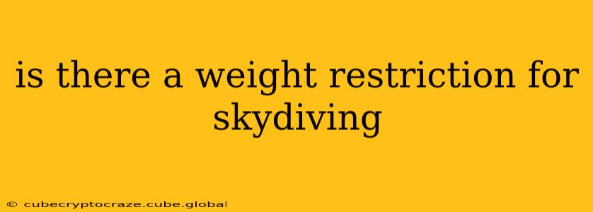 is there a weight restriction for skydiving