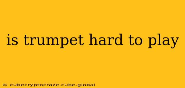 is trumpet hard to play