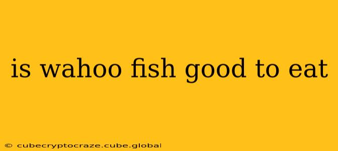 is wahoo fish good to eat