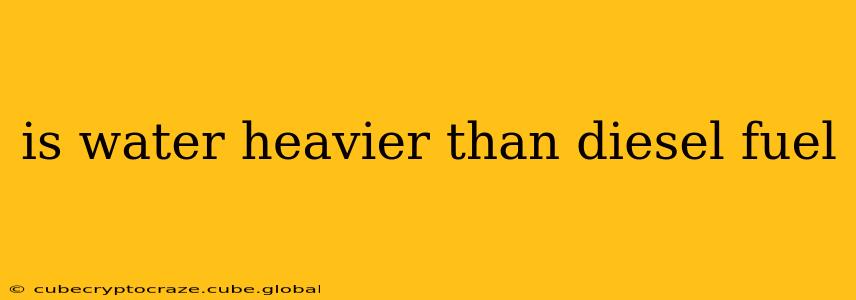is water heavier than diesel fuel