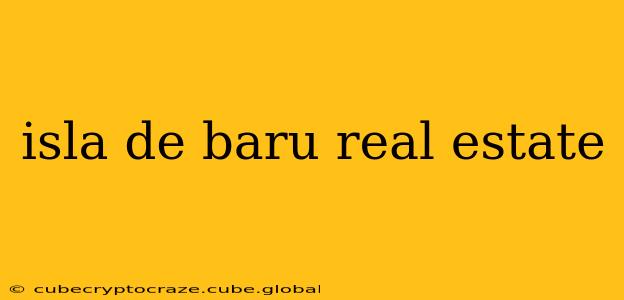 isla de baru real estate