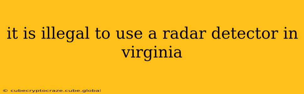 it is illegal to use a radar detector in virginia