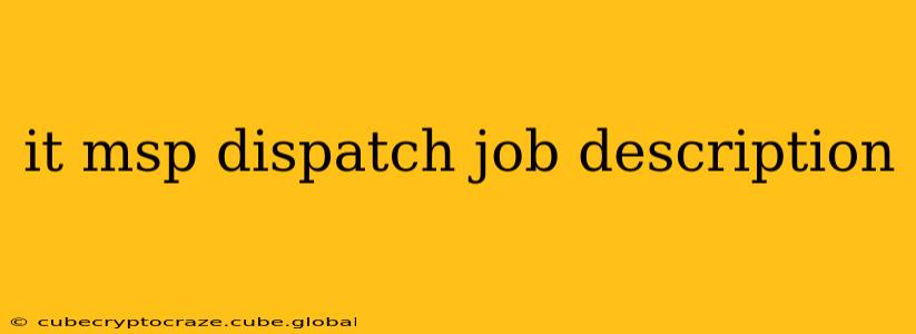 it msp dispatch job description