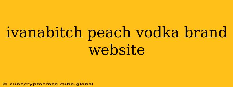 ivanabitch peach vodka brand website