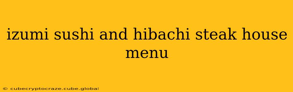 izumi sushi and hibachi steak house menu