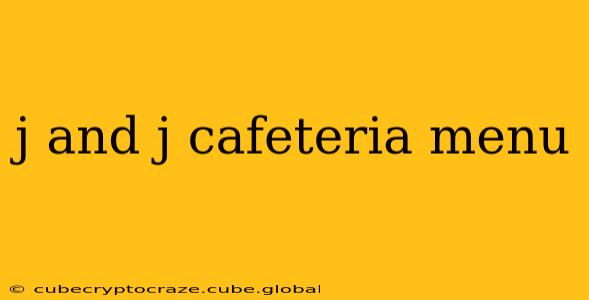 j and j cafeteria menu