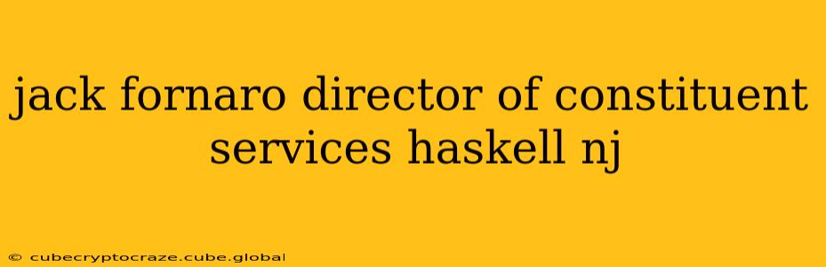 jack fornaro director of constituent services haskell nj