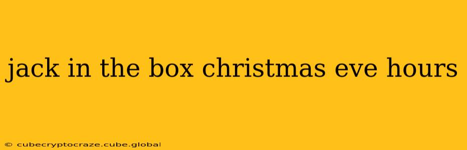 jack in the box christmas eve hours