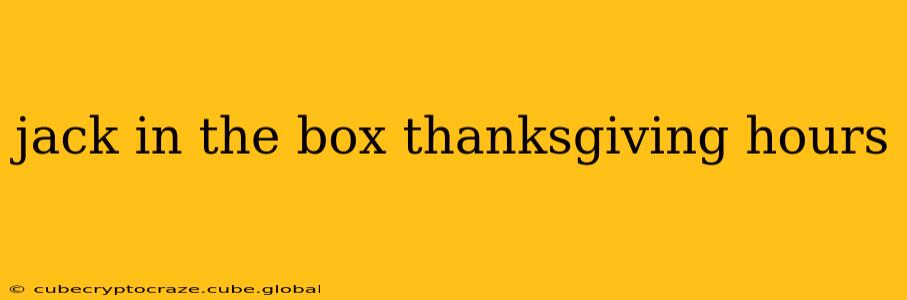 jack in the box thanksgiving hours