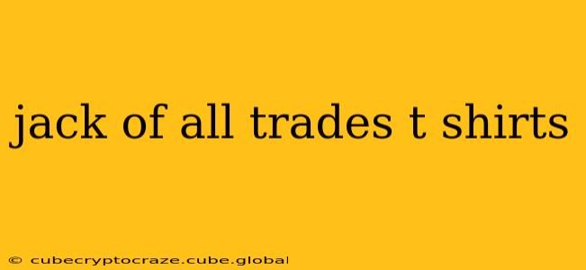 jack of all trades t shirts
