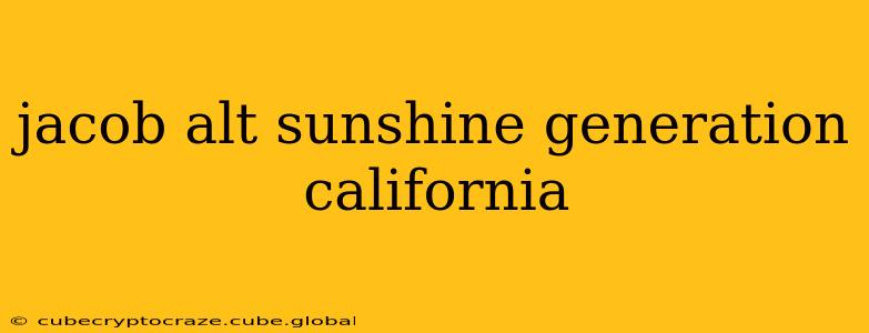 jacob alt sunshine generation california