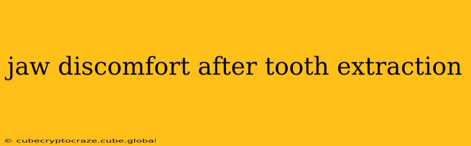 jaw discomfort after tooth extraction