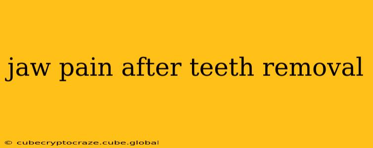 jaw pain after teeth removal