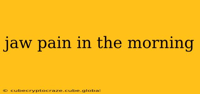 jaw pain in the morning