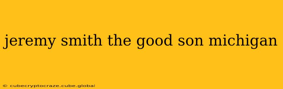 jeremy smith the good son michigan