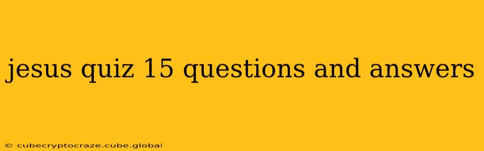 jesus quiz 15 questions and answers