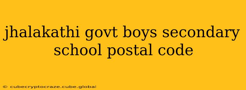 jhalakathi govt boys secondary school postal code