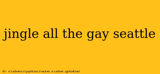 jingle all the gay seattle