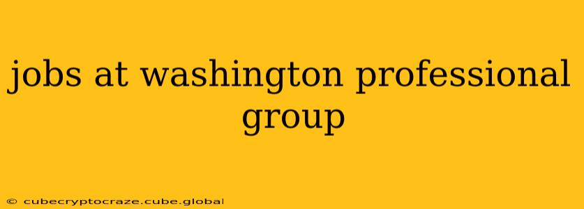 jobs at washington professional group