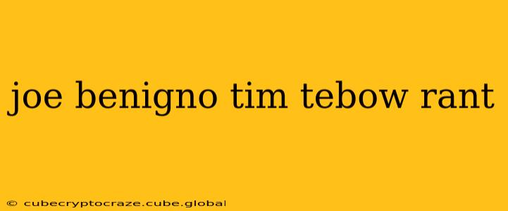 joe benigno tim tebow rant