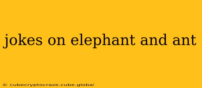 jokes on elephant and ant