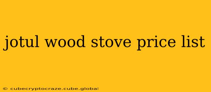 jotul wood stove price list