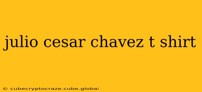 julio cesar chavez t shirt