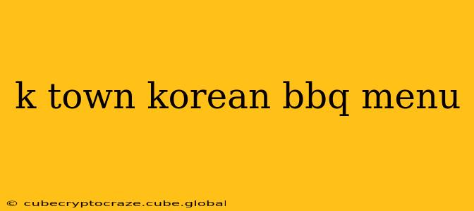 k town korean bbq menu