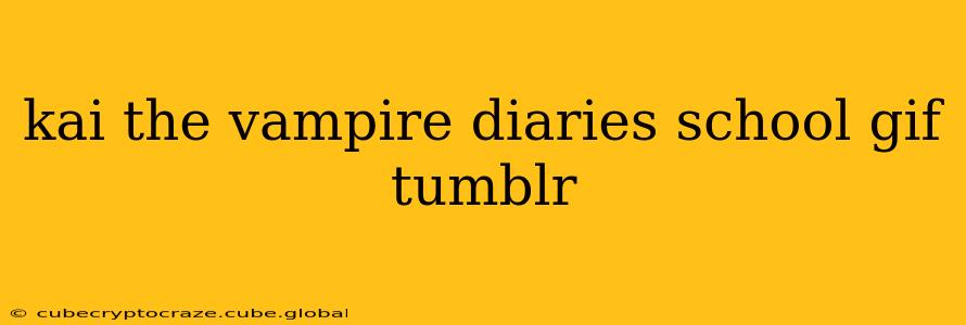 kai the vampire diaries school gif tumblr