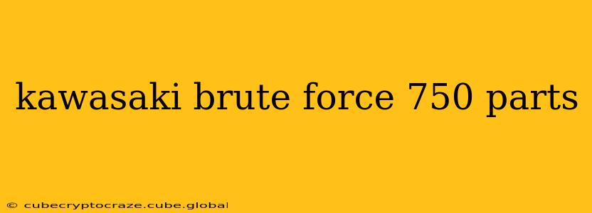 kawasaki brute force 750 parts