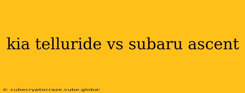 kia telluride vs subaru ascent