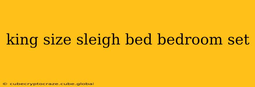 king size sleigh bed bedroom set