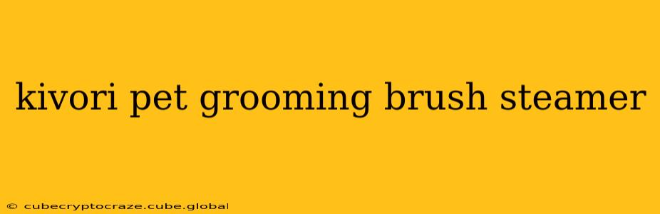 kivori pet grooming brush steamer