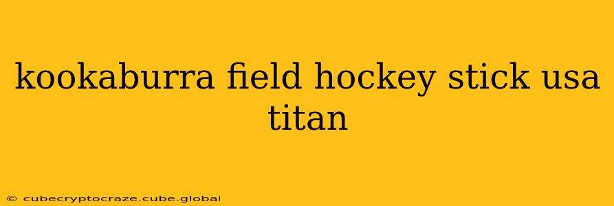 kookaburra field hockey stick usa titan
