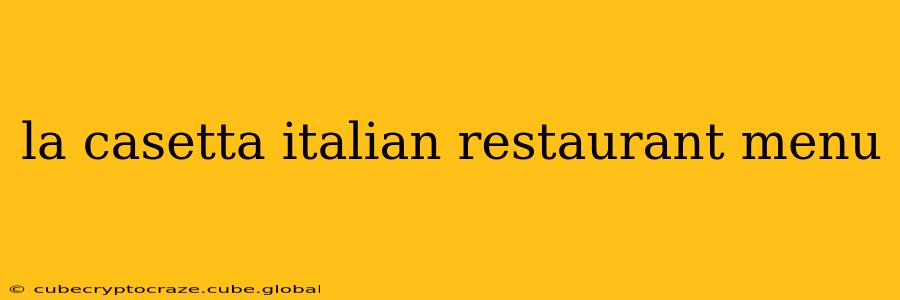 la casetta italian restaurant menu