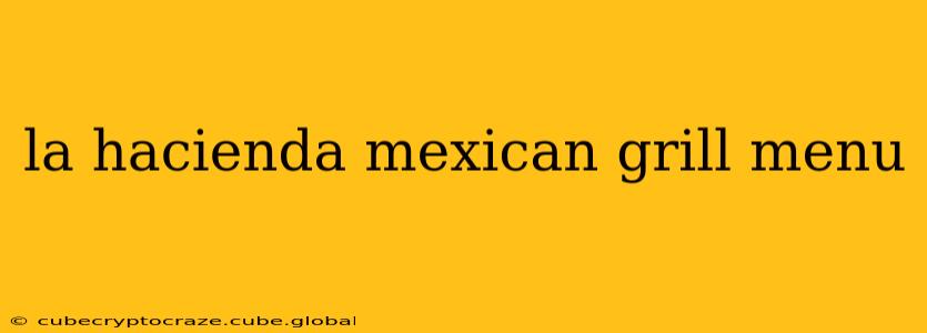 la hacienda mexican grill menu