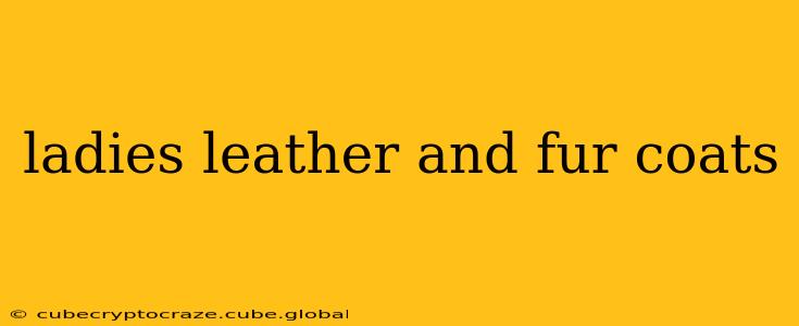 ladies leather and fur coats