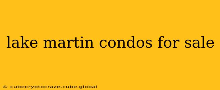 lake martin condos for sale