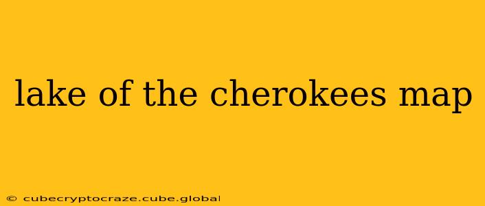 lake of the cherokees map