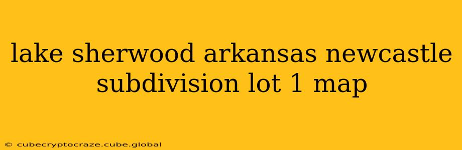 lake sherwood arkansas newcastle subdivision lot 1 map