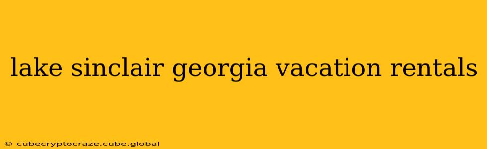 lake sinclair georgia vacation rentals