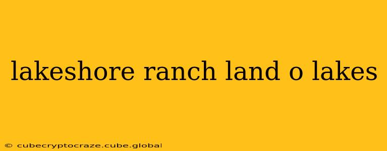 lakeshore ranch land o lakes