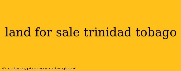 land for sale trinidad tobago