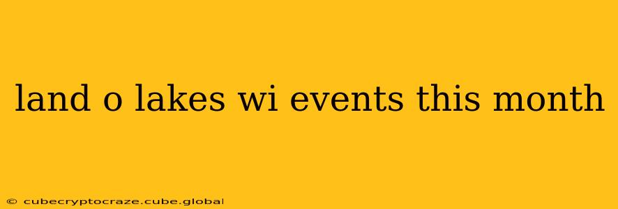 land o lakes wi events this month