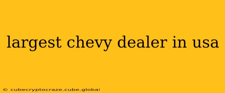 largest chevy dealer in usa